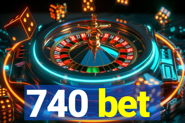 740 bet